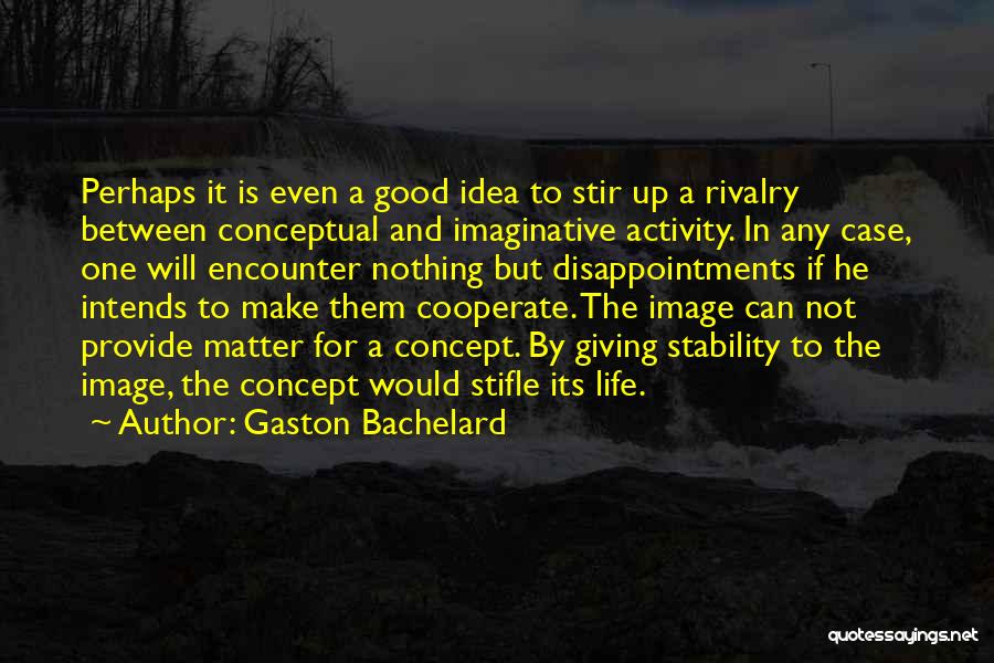 Gaston Bachelard Quotes 1789715