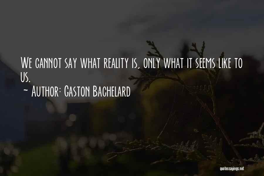 Gaston Bachelard Quotes 259954