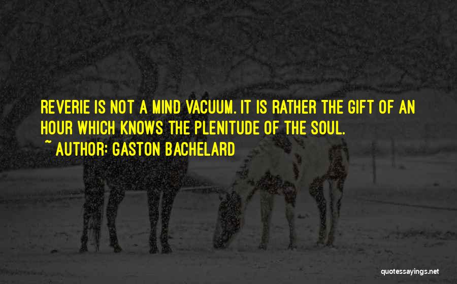 Gaston Bachelard Quotes 317503