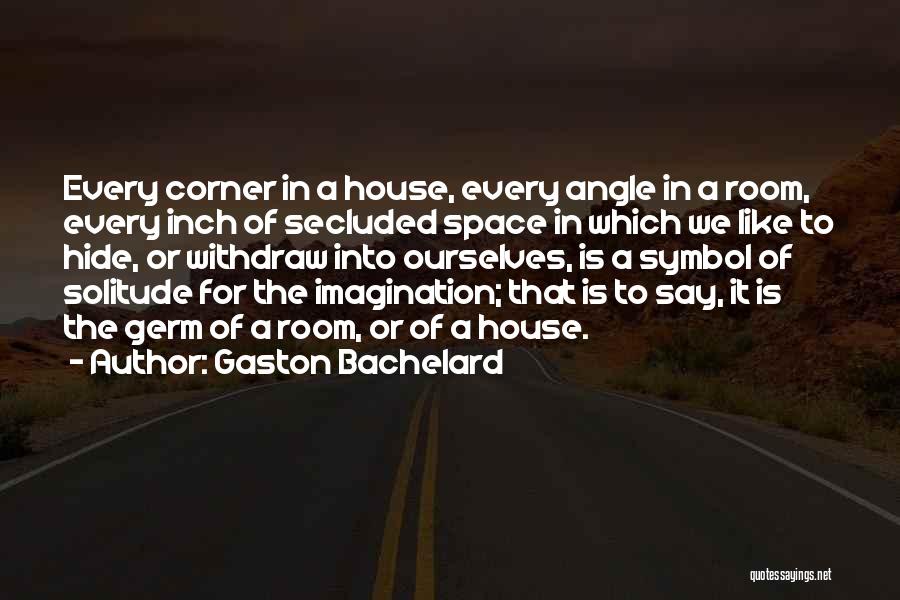 Gaston Bachelard Quotes 507800