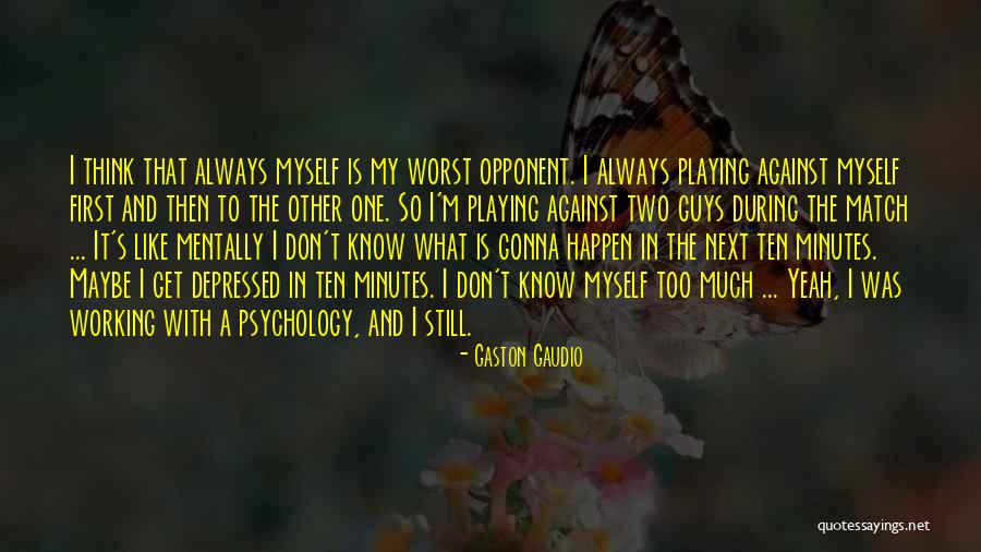 Gaston Gaudio Quotes 778438 Gaston Gaudio Quotes 778438