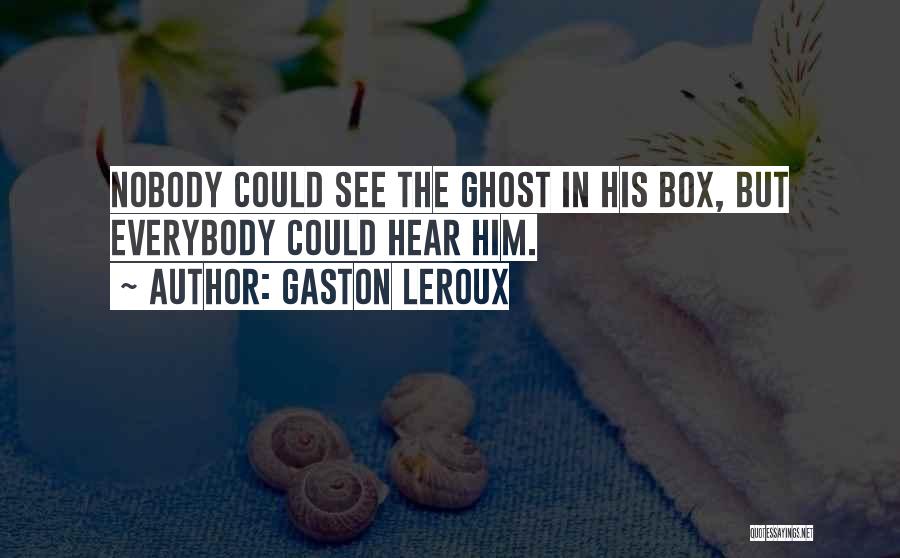 Gaston Leroux Quotes 1107500