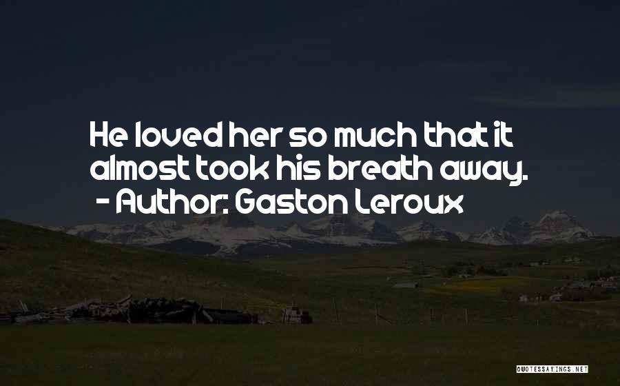 Gaston Leroux Quotes 1211648