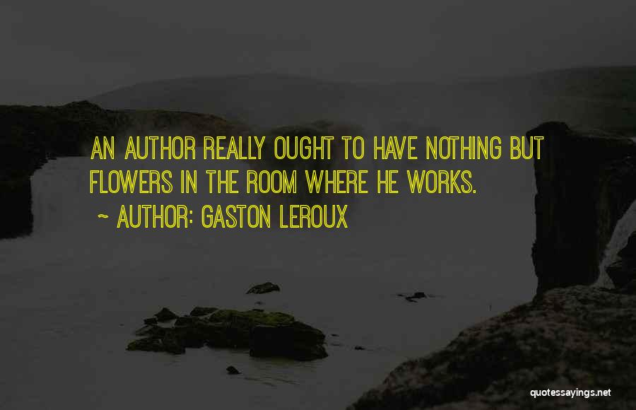 Gaston Leroux Quotes 1463107