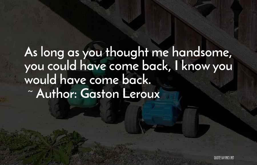 Gaston Leroux Quotes 1511380