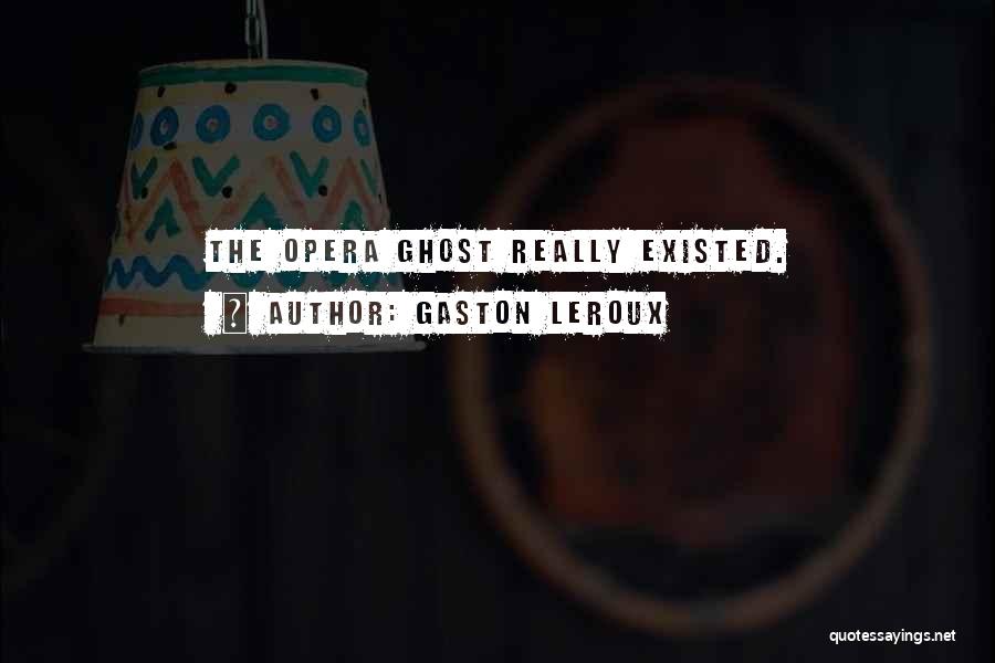 Gaston Leroux Quotes 1674350