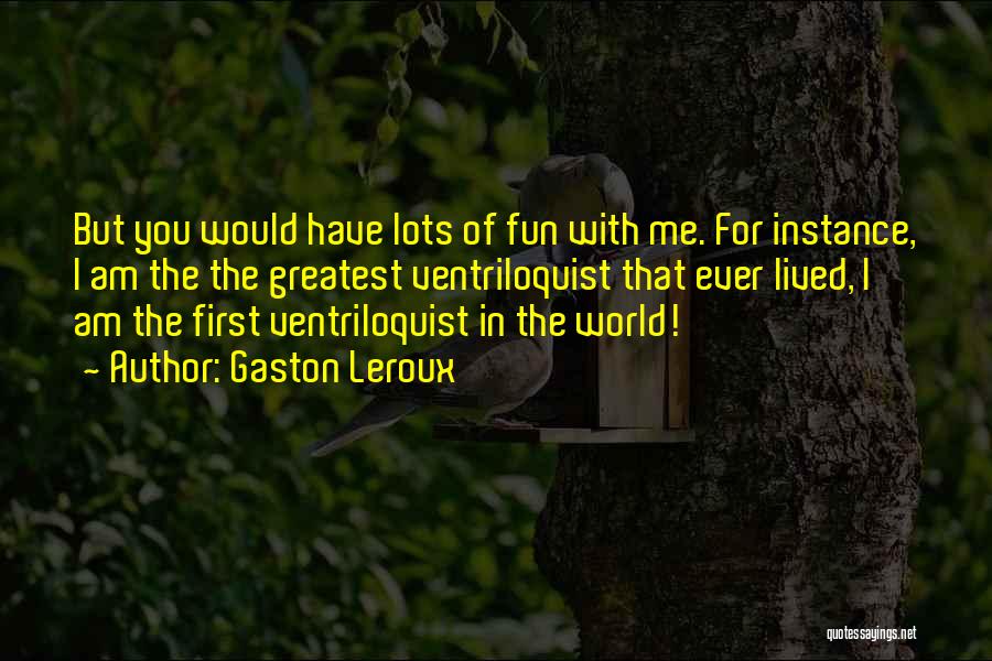 Gaston Leroux Quotes 1722973