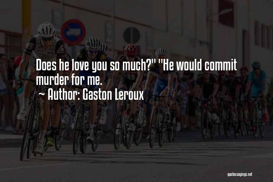 Gaston Leroux Quotes 1991278