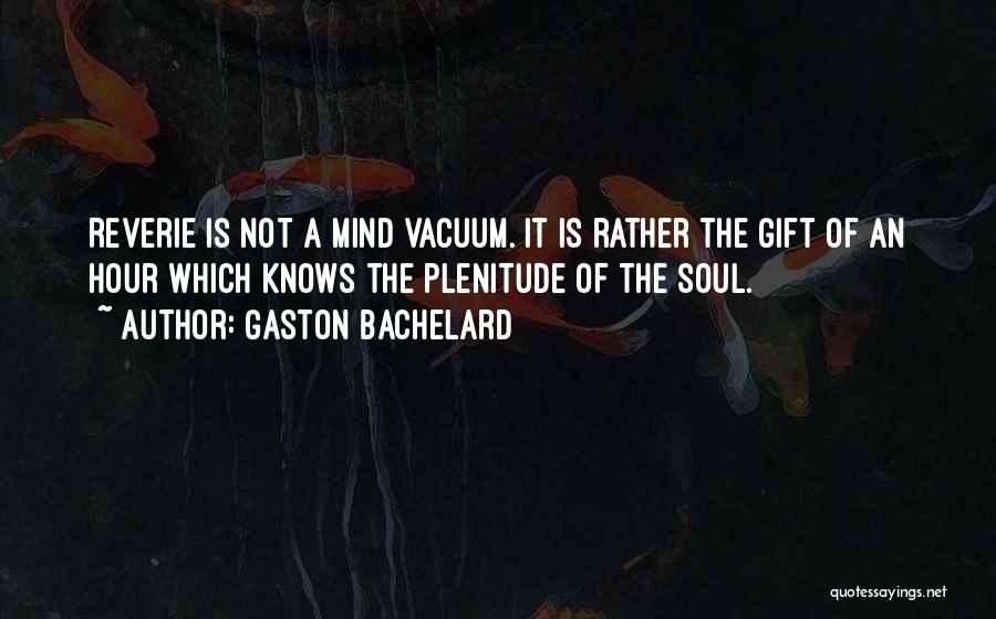 Gaston Quotes By Gaston Bachelard