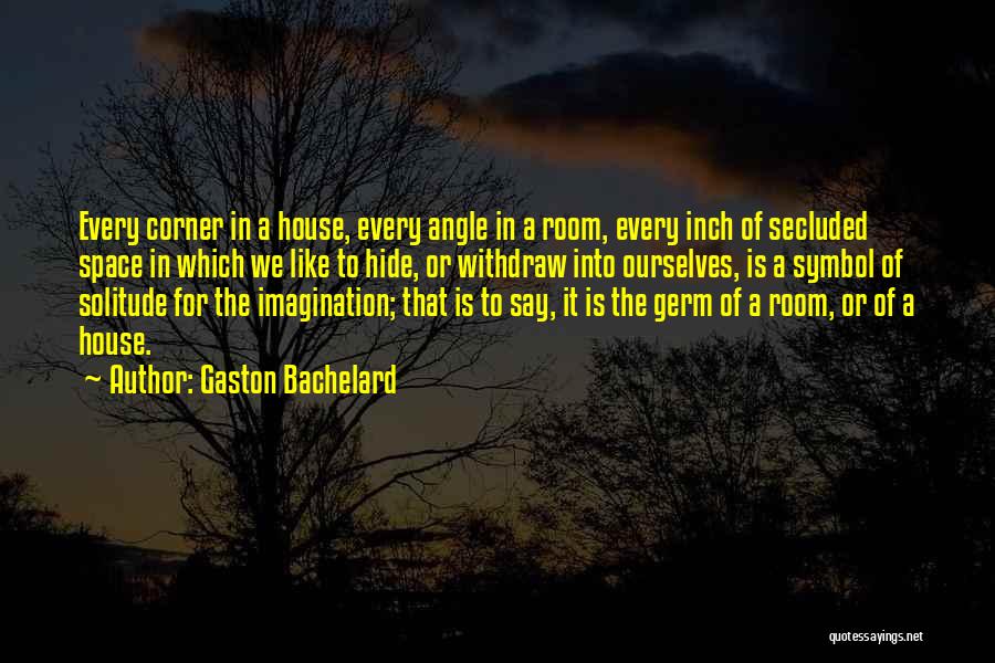 Gaston Quotes By Gaston Bachelard