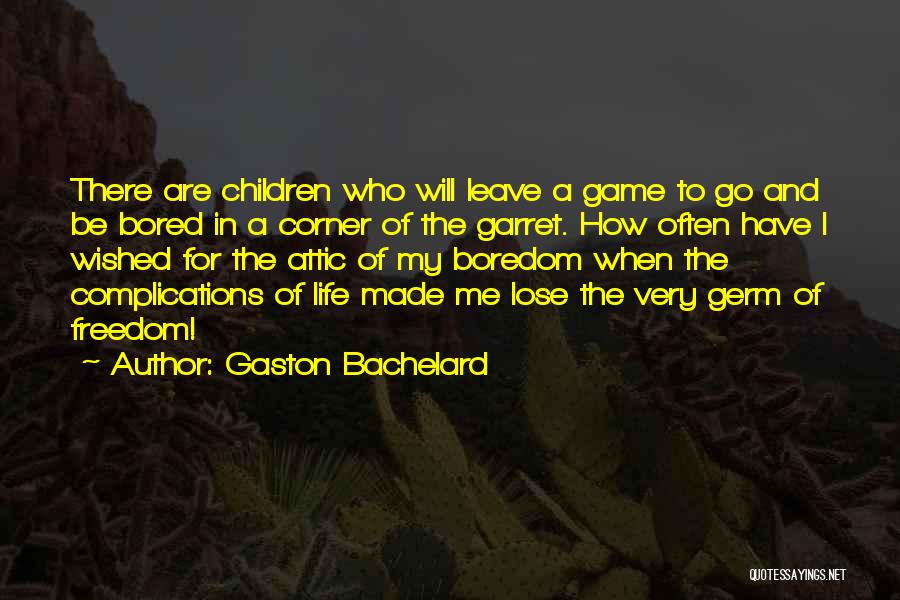 Gaston Quotes By Gaston Bachelard