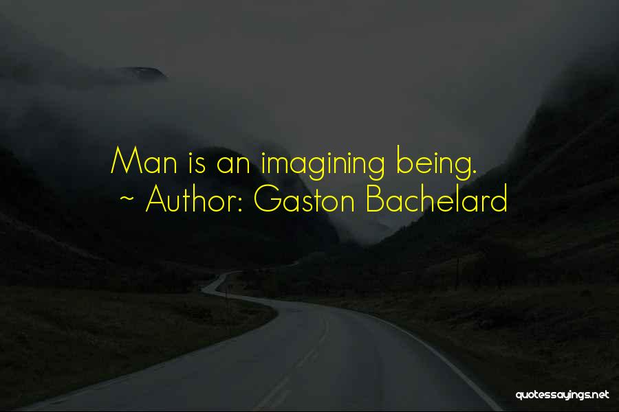 Gaston Quotes By Gaston Bachelard