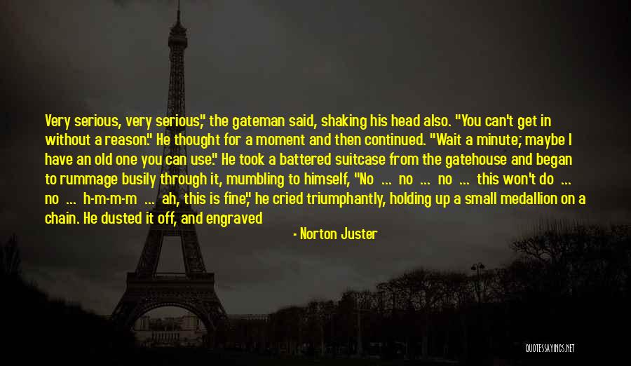Gatehouse Quotes By Norton Juster Gatehouse Quotes By Norton Juster