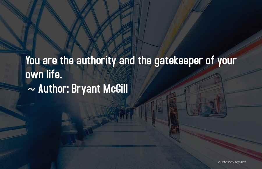 Gatekeeper Quotes By Bryant McGill