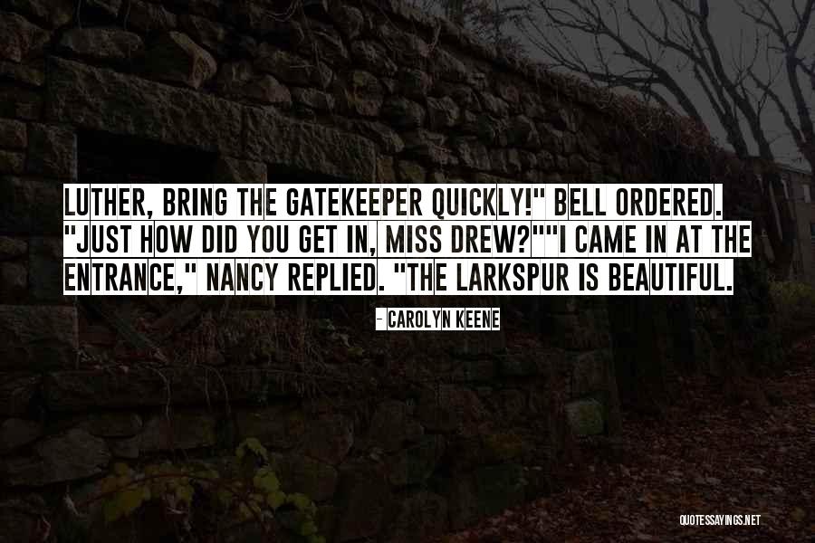 Gatekeeper Quotes By Carolyn Keene Gatekeeper Quotes By Carolyn Keene