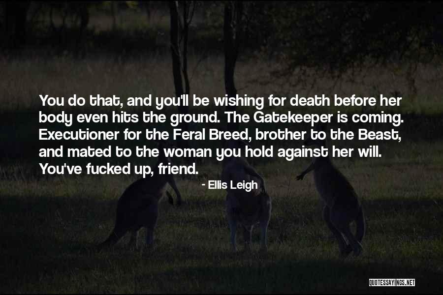 Gatekeeper Quotes By Ellis Leigh Gatekeeper Quotes By Ellis Leigh
