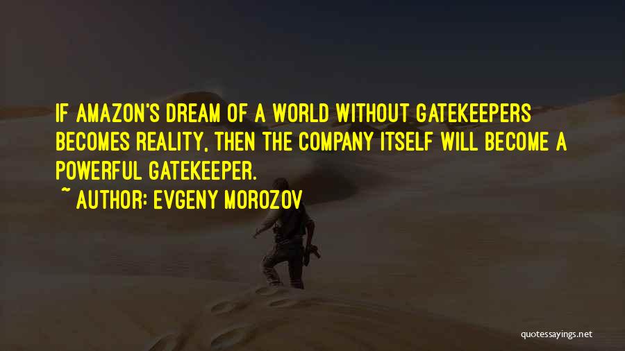 Gatekeeper Quotes By Evgeny Morozov