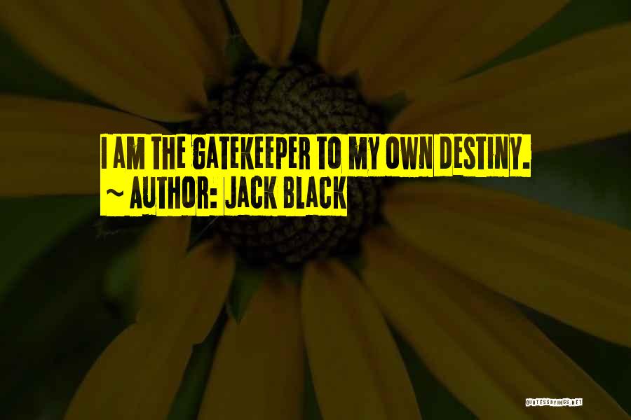Gatekeeper Quotes By Jack Black
