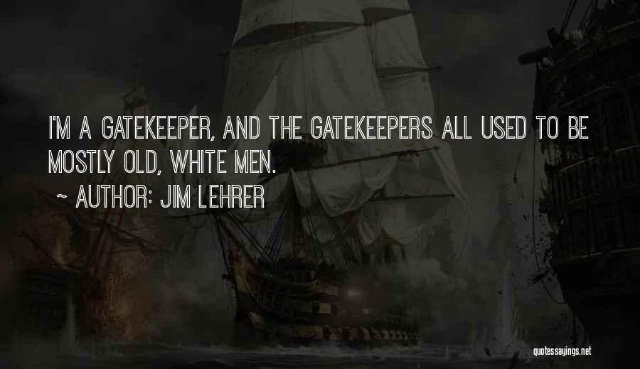Gatekeeper Quotes By Jim Lehrer
