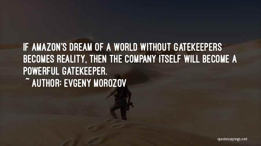 Gatekeepers Quotes By Evgeny Morozov