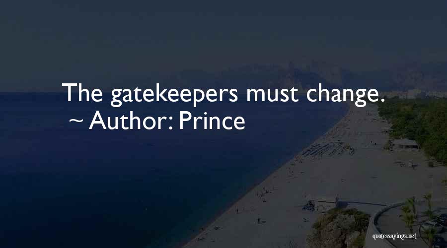 Gatekeepers Quotes By Prince