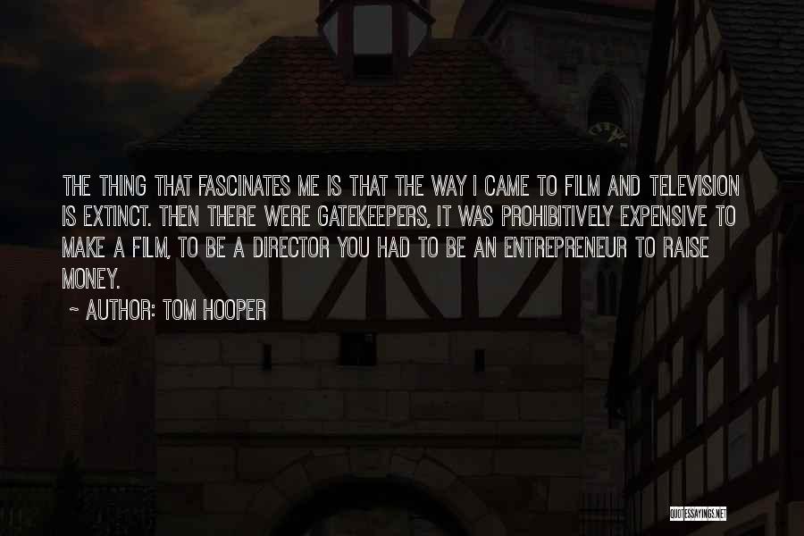 Gatekeepers Quotes By Tom Hooper