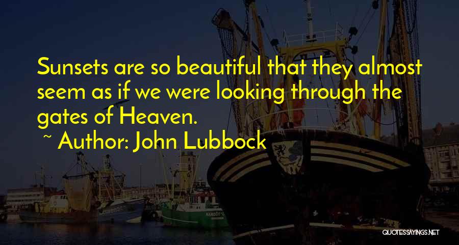 Gates Of Heaven Quotes By John Lubbock