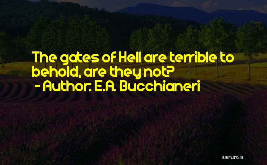 Gates Of Hell Quotes By E.A. Bucchianeri