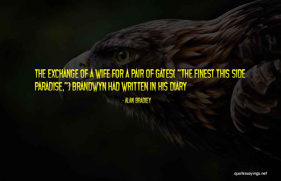 Gates Of Paradise Quotes By Alan Bradley Gates Of Paradise Quotes By Alan Bradley