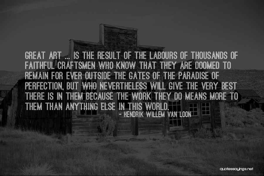 Gates Of Paradise Quotes By Hendrik Willem Van Loon Gates Of Paradise Quotes By Hendrik Willem Van Loon