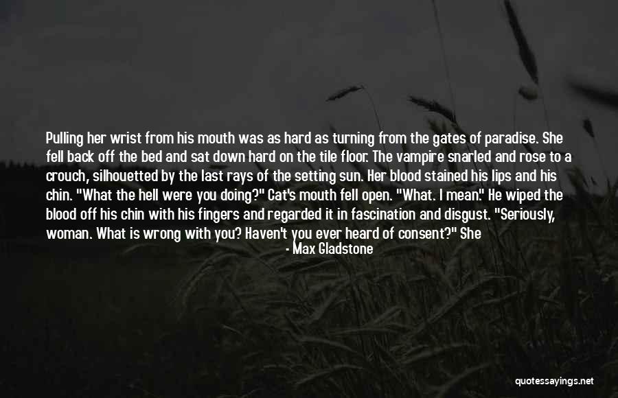 Gates Of Paradise Quotes By Max Gladstone Gates Of Paradise Quotes By Max Gladstone