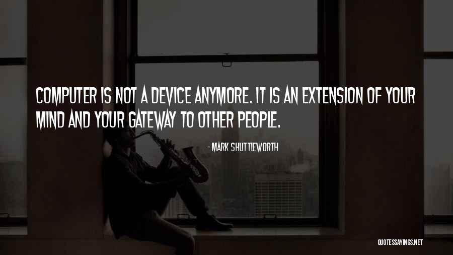 Gateway For The Mind Quotes By Mark Shuttleworth Gateway For The Mind Quotes By Mark Shuttleworth