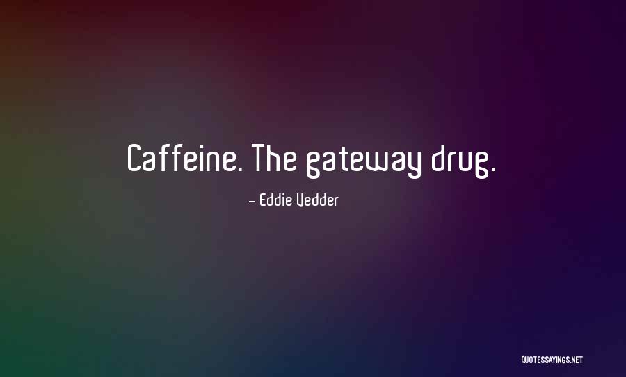Gateway Quotes By Eddie Vedder Gateway Quotes By Eddie Vedder