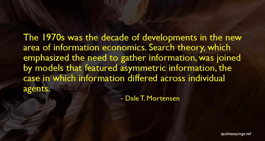 Gather Information Quotes By Dale T. Mortensen