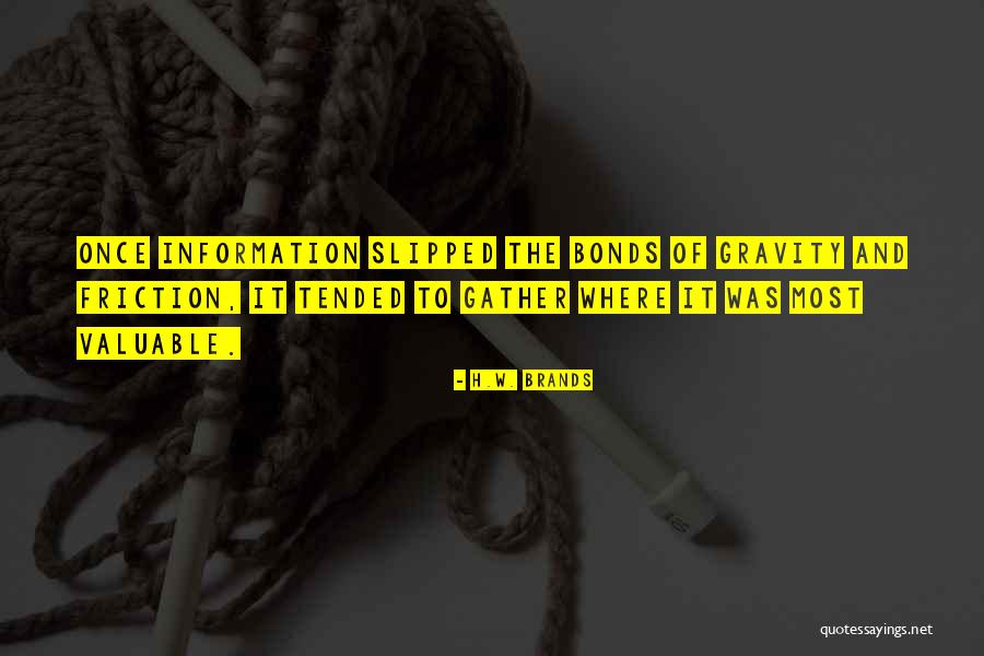Gather Information Quotes By H.W. Brands Gather Information Quotes By H.W. Brands