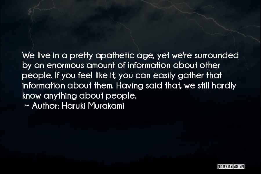Gather Information Quotes By Haruki Murakami