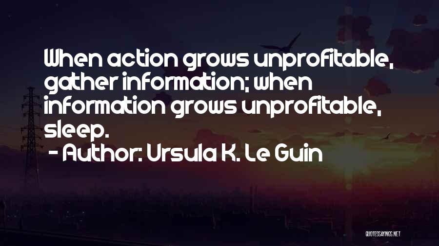 Gather Information Quotes By Ursula K. Le Guin
