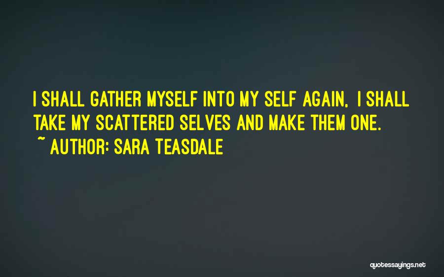 Gather Quotes By Sara Teasdale