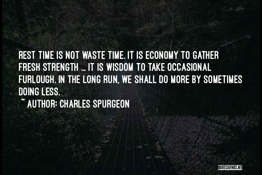 Gather Strength Quotes By Charles Spurgeon