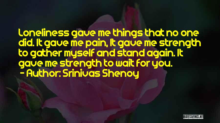 Gather Strength Quotes By Srinivas Shenoy