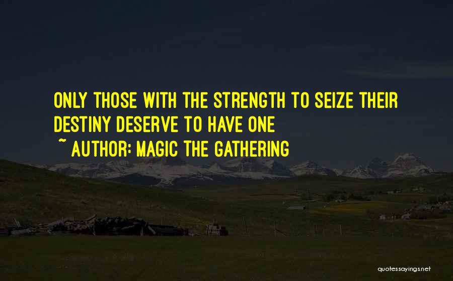 Gathering Strength Quotes By Magic The Gathering