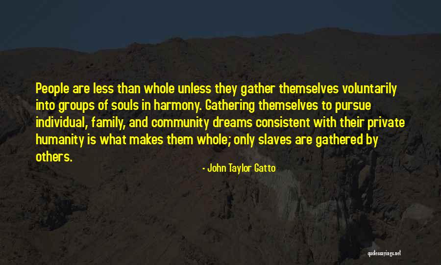 Gathering With Family Quotes By John Taylor Gatto Gathering With Family Quotes By John Taylor Gatto