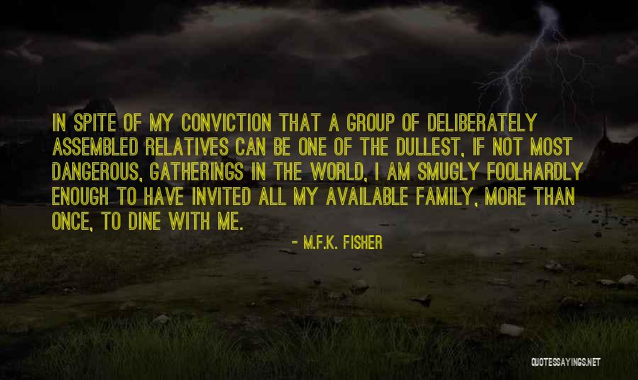 Gathering With Family Quotes By M.F.K. Fisher Gathering With Family Quotes By M.F.K. Fisher