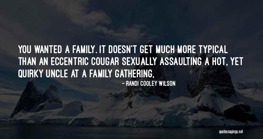 Gathering With Family Quotes By Randi Cooley Wilson Gathering With Family Quotes By Randi Cooley Wilson