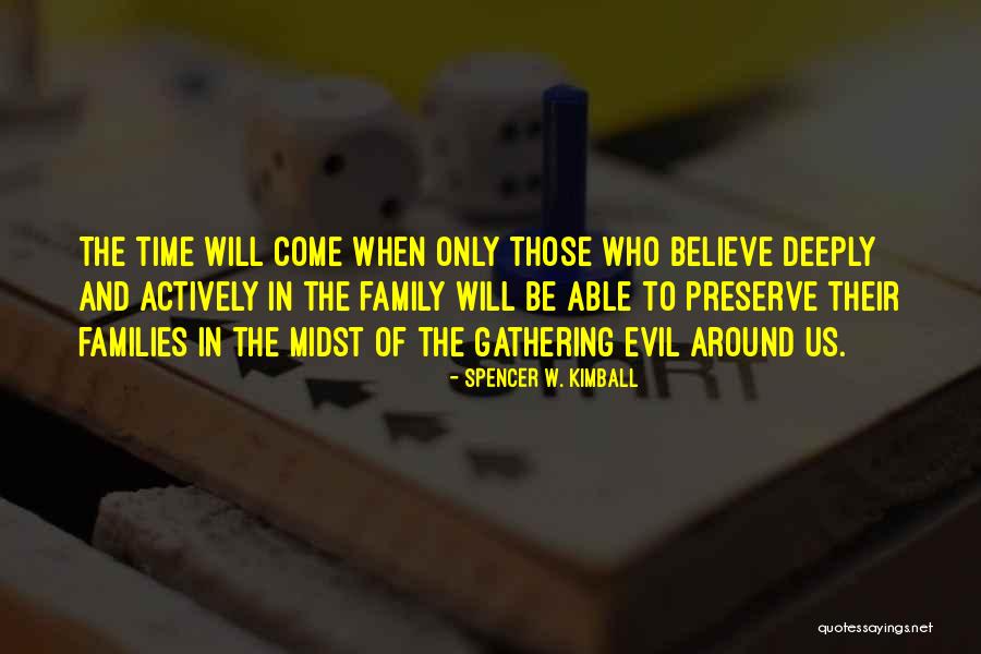 Gathering With Family Quotes By Spencer W. Kimball Gathering With Family Quotes By Spencer W. Kimball