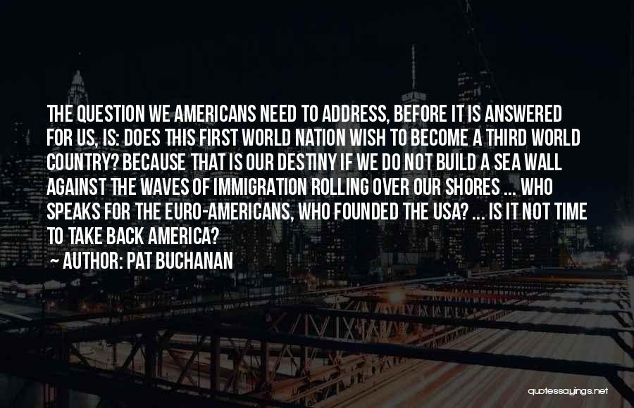 Gatien Marcailhou Quotes By Pat Buchanan