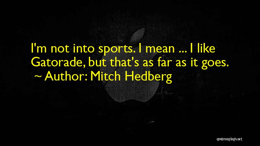 Gatorade Quotes By Mitch Hedberg