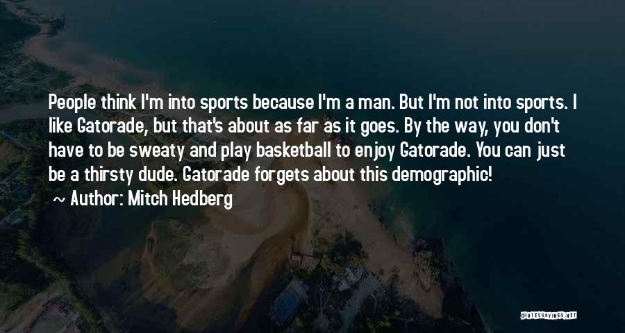 Gatorade Quotes By Mitch Hedberg