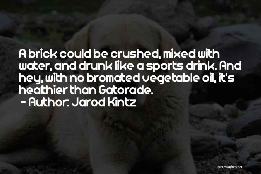 Gatorade Sports Quotes By Jarod Kintz