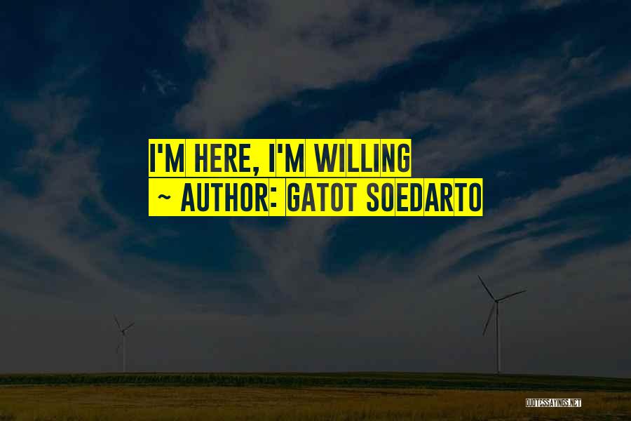 Gatot Soedarto Quotes 1203026